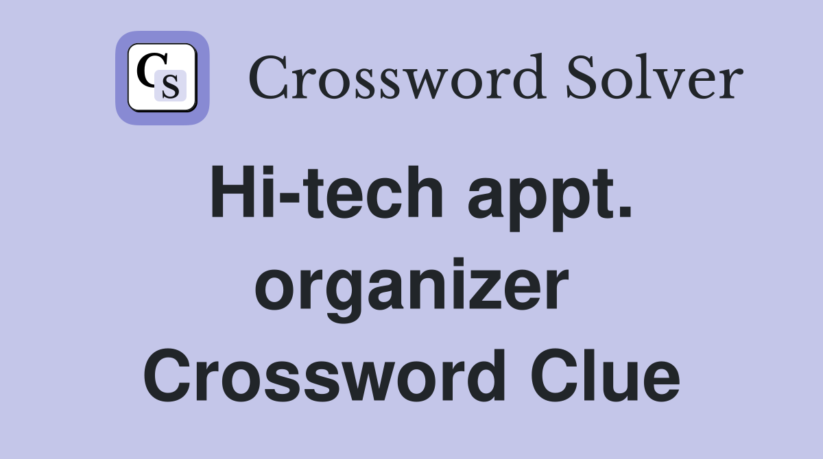 Hitech appt. organizer Crossword Clue Answers Crossword Solver